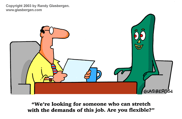 Randy Glasbergen, Mostly Business, Looking for someone who can stretch with the demands of this job.